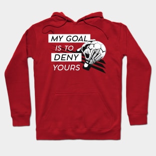 My Goal is to Deny Yours © GraphicLoveShop Hoodie